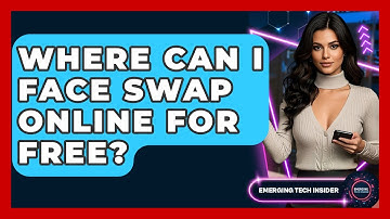 Where Can I Face Swap Online For Free? - Emerging Tech Insider