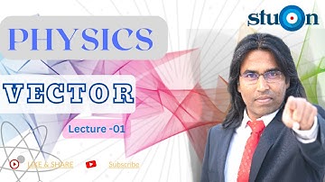 Lecture 1 | Vector | Introduction | Quantities