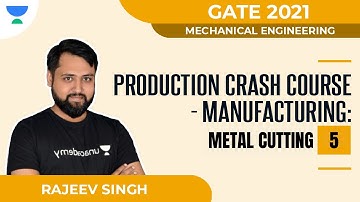 Metal Cutting -5 | Manufacturing | Production Crash Course | GATE 2021 | Rajeev Singh