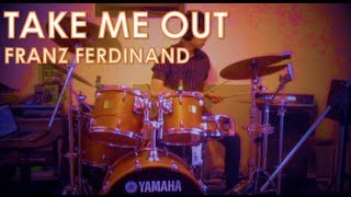 Franz Ferdinand - Take Me Out: Drum Cover