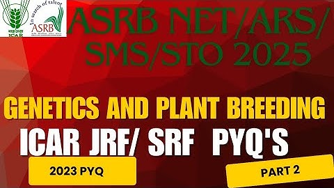 Genetics and plant breeding ICAR 2023 PYQ PART 2 | ASRB NET STO SMS ARS 2025