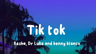 Tik tok by kesha, Dr Luke and benny blanco (lyrics)