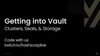 getting into hashicorp vault, part 1: clusters, seals, & storage