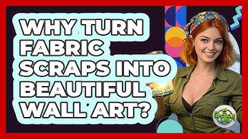 Why Turn Fabric Scraps Into Beautiful Wall Art? - The Upcycle Lab
