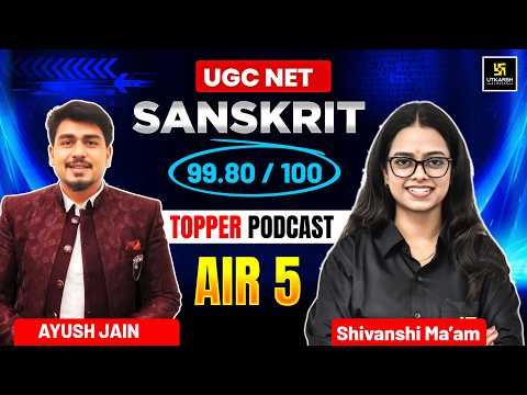 UGC NET AIR 5 Ayush Jain | UGC NET Sanskrit Topper PODCAST With Shivanshi Ma'am