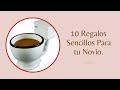 10 Regalos Sencillos Para tu Novio