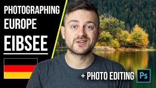 Eibsee Landscape Photography, Germany [Start to finish photo editing]