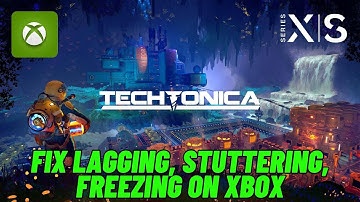 How To Fix Techtonica Lagging, Freezing or Stuttering Issue On Xbox Series X|S