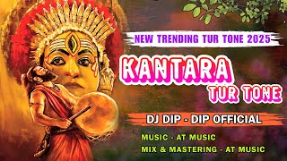 Kantara Tur Tone / कांतारा तूर टोन / New Trending Tur Tone 2025 | Dj Dip - Dip Official