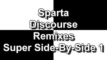 Sparta Discourse Remixes Super Side-By-Side 1 (DementisXYZ Inspiration)
