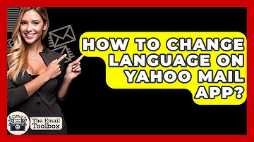 How To Change Language On Yahoo Mail App? - TheEmailToolbox.com