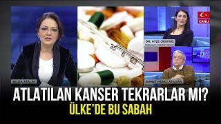 Kanser Tekrarlar Mı? - Ülkede Bu Sabah - 21 Şubat 2020