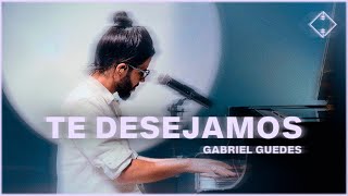 Gabriel Guedes - Te Desejamos (Ao Vivo)