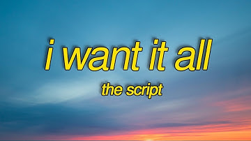 The Script - I Want It All (Lyrics)