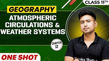 ATMOSPHERIC CIRCULATION AND WEATHER SYSTEM in One Shot | Class 11 Geography | CBSE Board
