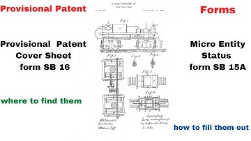 PROVISIONAL PATENT FORMS:  Cover Sheet SB16  &  Micro Entity SB15A... Locate,  Fill, Upload for 2022