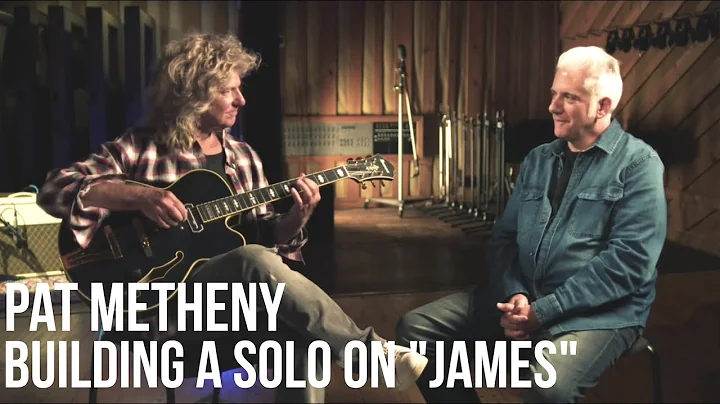 Pat Metheny: How to Build a Solo on James