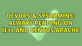 DevOps & SysAdmins: ＜script＞ always pending on IE11 and CentOS Apache Net Worth