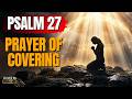 🚨 Psalm 27 &mdash; CANCEL FEAR AND ANXIETY RIGHT NOW God Fights for You A Prayer of Covering