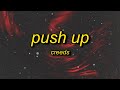 Creeds - Push Up (Lyrics) | i got that good stuff that you want let me be your pusher