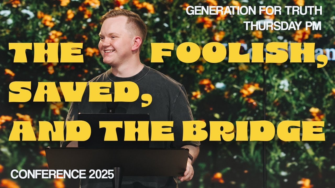 The Foolish, Saved and the Bridge | Phillip Lopuga | G4T Conference 2025 | Friday PM