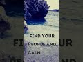 Find your people and calm down