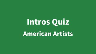 Intros Quiz  American Artists