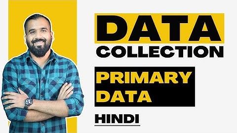 What is Data Collection and Primary Data Explained in Hindi
