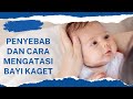 Penyebab Bayi Sering Kaget dan Cara Mengatasinya