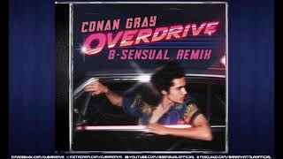 Conan Gray - Overdrive B-Sensual Remix