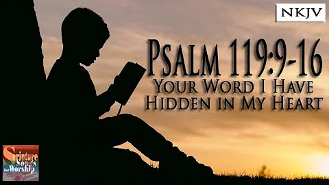 Psalm 119:9-16 (NKJV) Song "Your Word I Have Hidde...