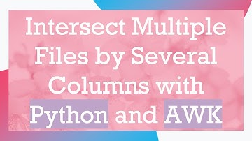 Intersect Multiple Files by Several Columns with Python and AWK