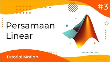 #3 MENYELESAIKAN PERSAMAAN LINEAR | TUTORIAL MATLAB