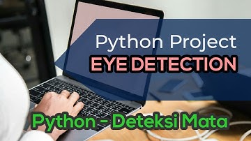 Python Project - Eye Detection | Deteksi Mata dengan Python