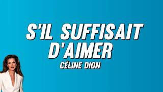 Céline Dion - S'il suffisait d'aimer (Paroles)