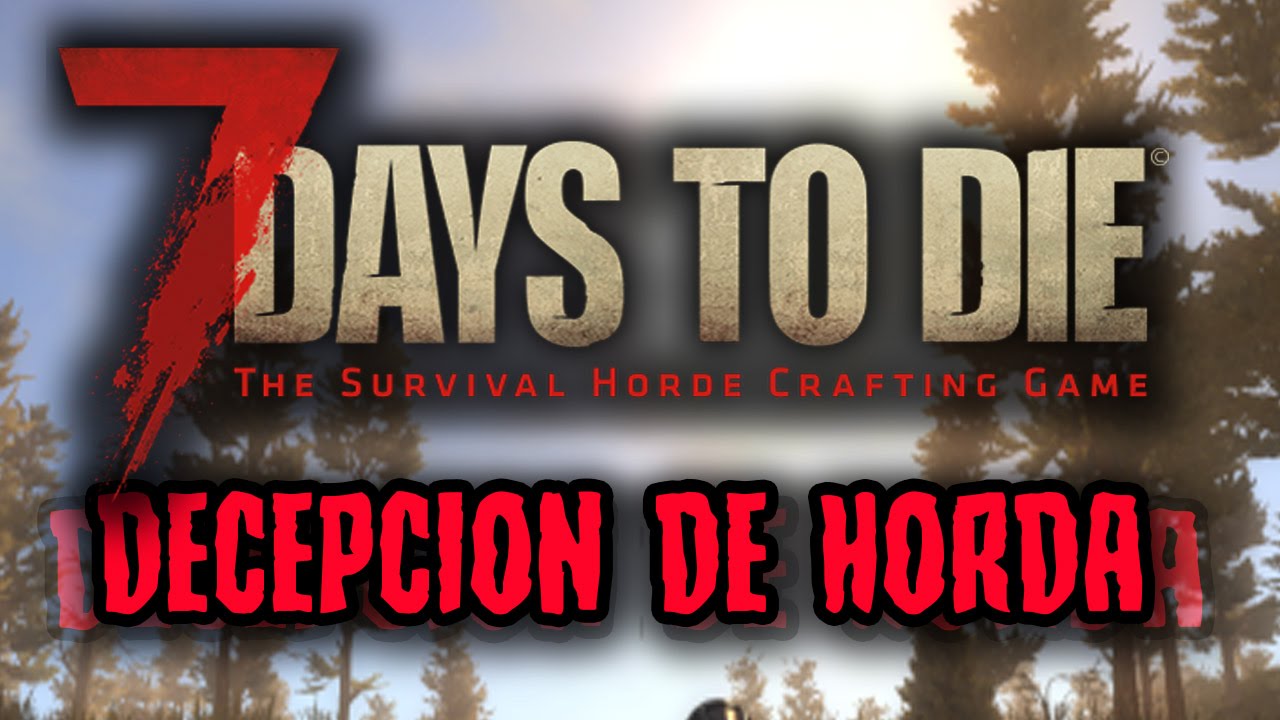 7 DAYS TO DIE #17 - DECEPCION DE HORDA - GAMEPLAY ESPAÑOL games people play