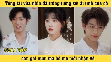 Sheng Sheng - Tập 1 Tổng tài vừa nhìn đã trúng tiếng sét ái tình cô con gái nuôi mà bố mẹ mới nhậnvề