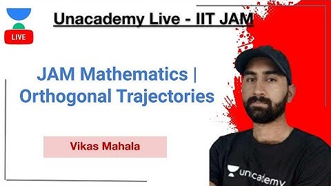 JAM Mathematics | Orthogonal Trajectories | IIT-JAM | Vikas Mahala | JAM 2021 | Unacademy Live