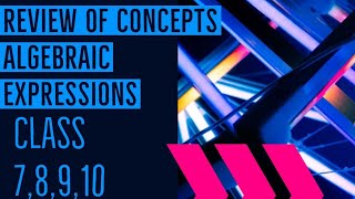 (PART 2 ) Review of concepts: Algebraic Expressions (2),Like terms and unlike terms.