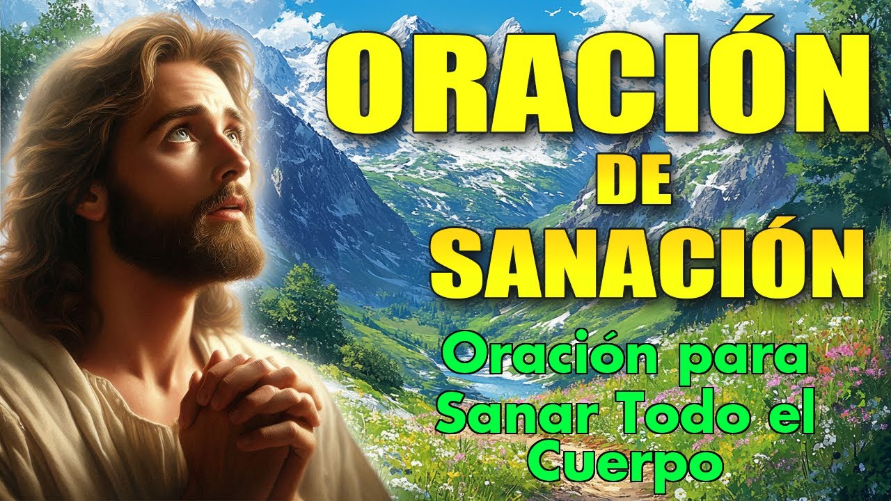 Sanación Completa para Tu Cuerpo y Alma Oración Milagrosa - YouTube