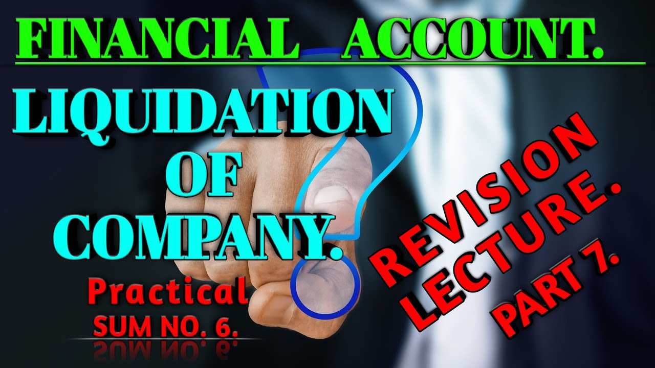 What Is LIQUIDATION OF COMPANY FINANCIAL ACCOUNTING TYBCOM SEM 6 what-is-liquidation-of-company-financial-accounting-tybcom-sem-6