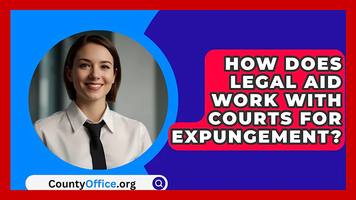 How Does Legal Aid Work With Courts For Expungement? - CountyOffice.org