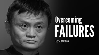 How I Overcame Failure by Jack Ma  Motivational Speech