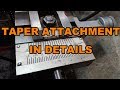 Lathe Taper attachment details, how it's made, functional details... and more!