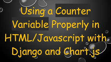 Using a Counter Variable Properly in HTML/Javascript with Django and Chart.js