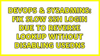 Celebrity DevOps & SysAdmins: Fix slow SSH login due to reverse lookup without disabling UseDNS Wealth
