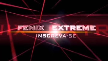 intro do canal fenix extreme