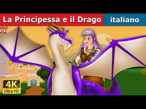 La Principessa e il Drago | Princess and the Dragon in Italian | Fiabe Italiane