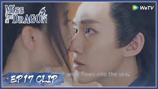 【Miss The Dragon】EP17 Clip | Oops! It’s a feeling of heartbeat! | 遇龙 | ENG SUB