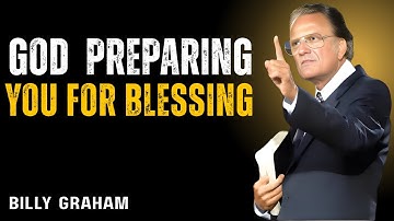 God Preparing You for Blessing - Billy Graham | Motivation